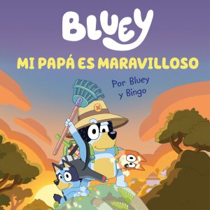 Bluey. Un cuento - Mi papá es maravilloso (edición en español) BEASCOA