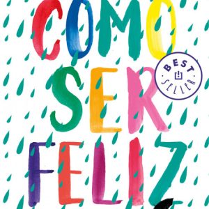 CÓMO SER FELIZ DEBOLSILLO