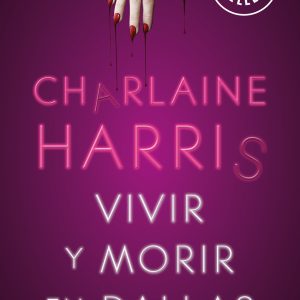 Vivir y morir en Dallas (Sookie Stackhouse 2) DEBOLSILLO