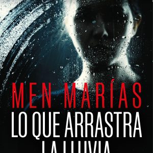 Lo que arrastra la lluvia EDICIONES B
