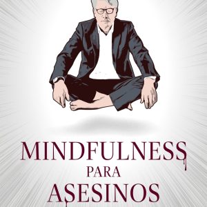 Mindfulness para asesinos ESPASA CALPE