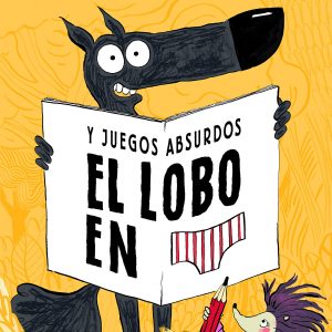 LOBO EN CALZONCILLOS CUADERNO ACTIVIDADES JUEGOS ABSURDOS ASTRONAVE