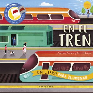 EN EL TREN. UN LIBRO PARA ILUMINAR ASTRONAVE