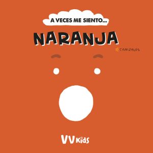 A VECES ME SIENTO... NARANJA (VVKIDS) VV KIDS. VICENS VIVES KIDS