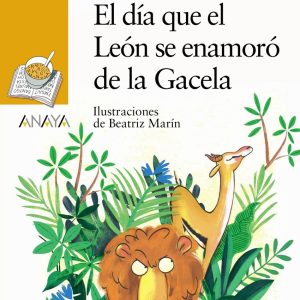 El día que el León se enamoró de la Gacela ANAYA