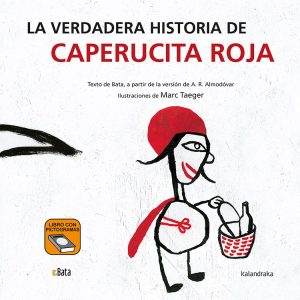 LA VERDADERA HISTORIA DE CAPERUCITA ROJA (B.A.T.A) KALANDRAKA