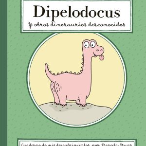 DIPELODOCUS Y OTROS DINOSAURIOS DESCONOCIDOS CORIMBO EDITORIAL S.L.