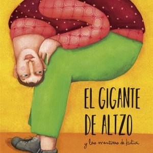 EL GIGANTE DE ALTZO Y LAS MENTIRAS DE KUTIXI EREIN EDITORIAL