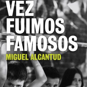UNA VEZ FUIMOS FAMOSOS SUMA DE LETRAS