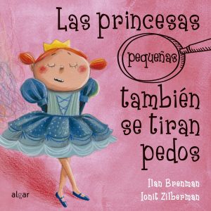 LAS PRINCESAS PEQUEÑAS TAMBIÉN SE TIRAN PEDOS ALGAR EDITORIAL