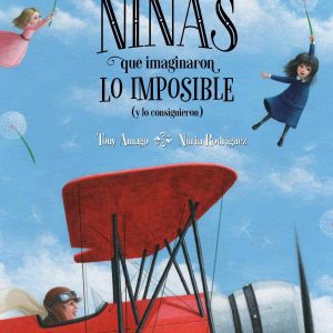 NIÑAS QUE IMAGINARON LO IMPOSIBLE ALGAR EDITORIAL