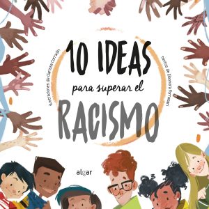 10 ideas para superar el racismo ALGAR EDITORIAL