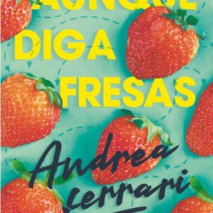 AUNQUE DIGA FRESAS SM