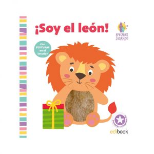 APRENDER JUGANDO LIBRO TEXTURAS- ¡ SOY LEÓN ! SALDAÑA