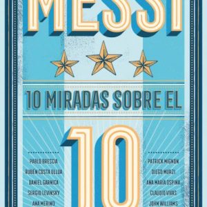 Messi: 10 miradas sobre el 10 TENDENCIAS