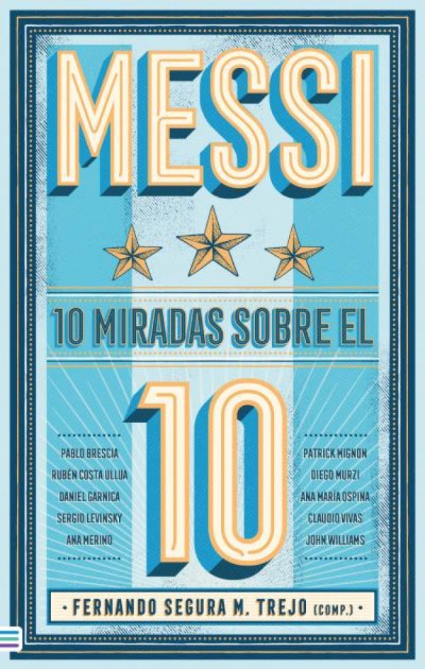 Messi: 10 miradas sobre el 10 TENDENCIAS