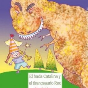 El hada Catalina y el tiranosaurio rex EDICIONS ROURE DE CAN ROCA