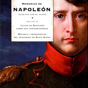 Memorias de Napoleon escritas por el mismo: Máximas y pensamientos del prisionero de Santa Elena GET A BOOK