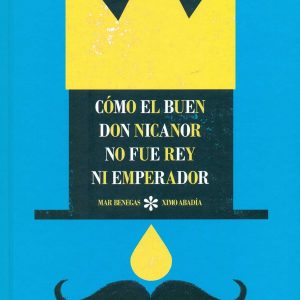CÓMO EL BUEN DON NICANOR NO FUE REY NI EMPERADOR TRES TIGRES TRISTES