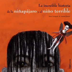 La increíble historia de la niñapájaro y el niño terrible OQO