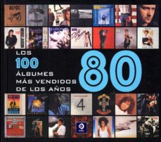 LOS CIEN ÁLBUMES MAS VENDIDOS DE LOS AÑOS 80 EDIMAT