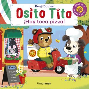 Osito Tito. ¡Hoy toca pizza! TIMUN MAS
