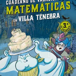 Villa Ténebra. Cuaderno de vacaciones de matemáticas. 3.º de primaria PLANETA JUNIOR