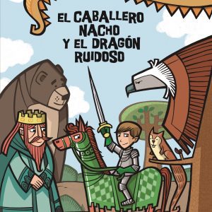 El caballero Nacho y el dragón ruidoso SARGANTANA EDITORIAL