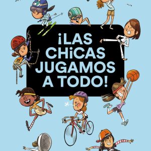 ¡Las chicas jugamos a todo! LAROUSSE