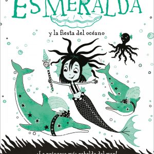 La sirena Esmeralda 1 - Sirena Esmeralda y la fiesta del océano ALFAGUARA