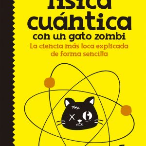 CÓMO EXPLICAR FÍSICA CUÁNTICA CON UN GATO ZOMBI ALFAGUARA