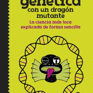 CÓMO EXPLICAR GENÉTICA CON UN DRAGÓN MUTANTE ALFAGUARA
