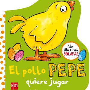 EL POLLO PEPE QUIERE JUGAR SM