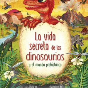 LA VIDA SECRETA DE LOS DINOSAURIOS DORLING KINDERSLEY (DK)