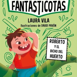 Aprende a leer con Las Fantasticotas 10. Roberto y el bicho del huerto DESTINO INFANTIL