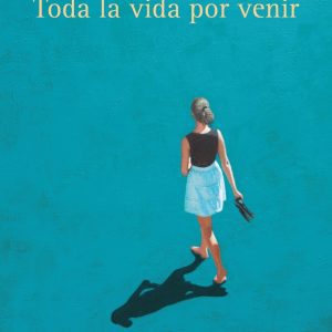 Toda la vida por venir CONTRALUZ EDITORIAL