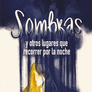 SOMBRAS Y OTROS LUGARES QUE RECORRER POR LA NOCHE LES EDITORIAL