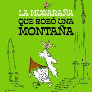 La musaraña que robó una montaña LOQUELEO