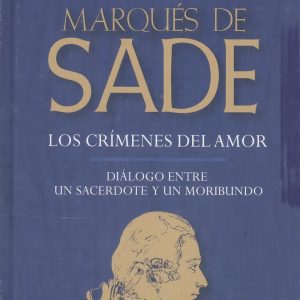 Marqués de Sade IV: Los crímenes del amor / Diálogo entre un sacerdote y un moribundo EDIMAT