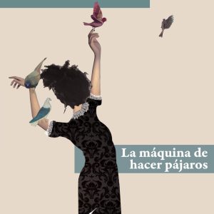 La máquina de hacer pájaros PAGINAS DE ESPUMA EDITORIAL