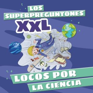 Los Superpreguntones XXL. Locos por la ciencia VOX