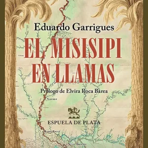 El Misisipi en llamas Eduardo Garrigues 2026