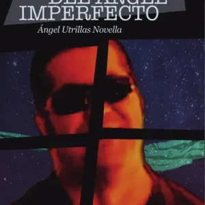 LA UTOPÍA DEL ÁNGEL IMPERFECTO UTRILLAS NOVELLA,ÁNGEL 2024