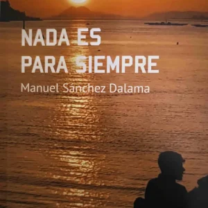 Nada es para siempre Sánchez Dalama, Manuel 2025