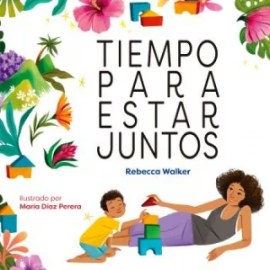 TIEMPO PARA ESTAR JUNTOS REBECCA WALKER/MARIA DIAZ PERERA 2025