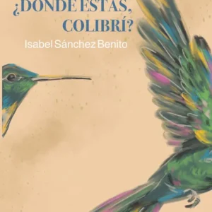 ¿DÓNDE ESTÁS COLIBRÍ? SÁNCHEZ BENITO,ISABEL 2026