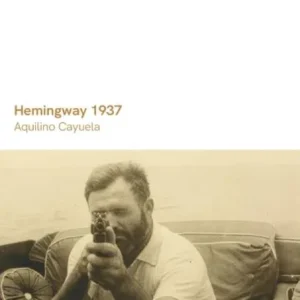 HEMINGWAY 1937 CAYUELA, AQUILINO 2026