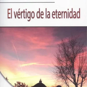 EL VÉRTIGO DE LA ETERNIDAD Gómez Martín, Florentino 2018