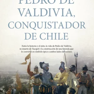 Pedro de Valdivia, conquistador de Chile Javier de Navascués 2026