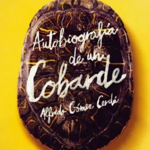 AUTOBIOGRAFÍA DE UN COBARDE Gómez Cerdá, Alfredo 2018